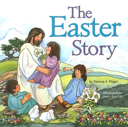 The Easter Story, Patricia A. Pingry - Paperback - 9780824955311