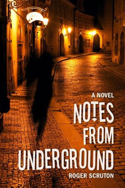 Notes from Underground, Roger Scruton - Paperback - 9780825307850