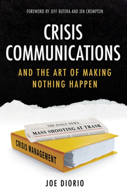 Crisis Communications: And the Art of Making Nothing Happen, Joseph J. Diorio - Paperback - 9780825310362