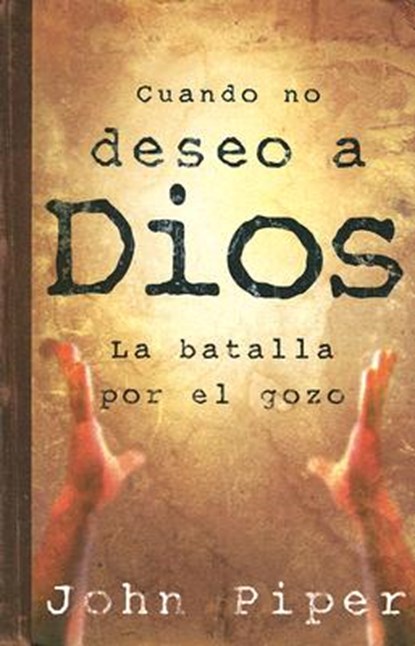 Cuando No Deseo a Dios, John Piper - Paperback - 9780825415890