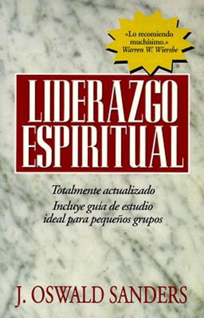 Liderazgo Espiritual: Ed. Revisada, J. Oswald Sanders - Paperback - 9780825416507