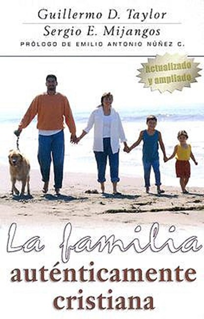 La Familia Auténticamente Cristiana, William D. Taylor - Paperback - 9780825417023