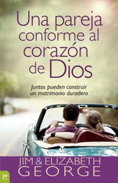 Una Pareja Conforme Al Corazón de Dios: Juntos Pueden Construir Un Matrimonio Duradero = A Couple After God's Own Heart, Elizabeth George - Paperback - 9780825419560