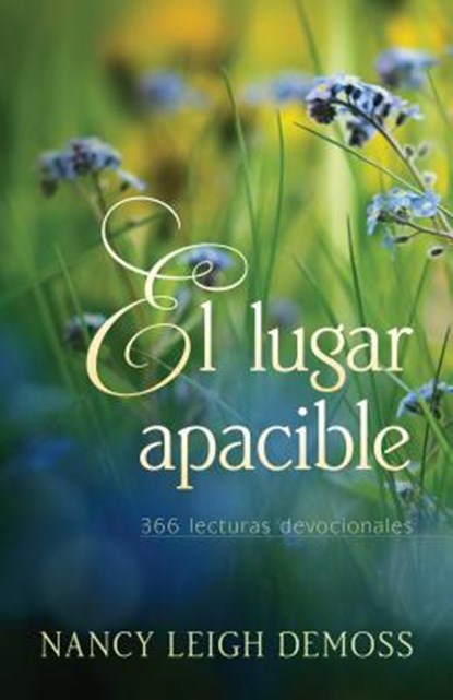 El Lugar Apacible: 366 Lecturas Devocionales, Nancy DeMoss Wolgemuth - Paperback - 9780825419898