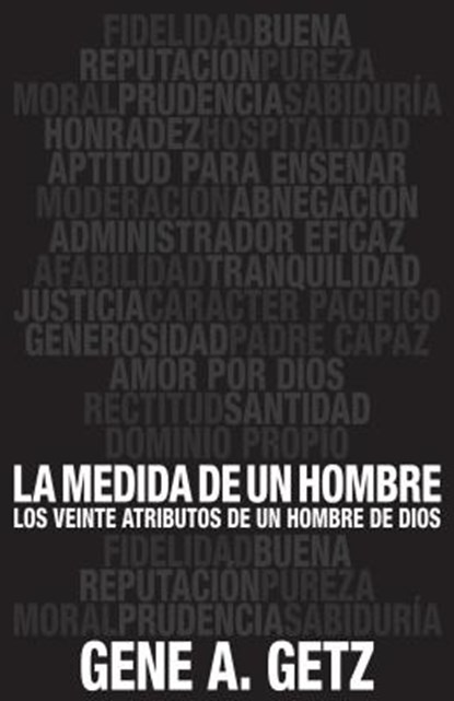 Medida de Un Hombre, La: Los Veinte Atributos de Un Hombre de Dios, Gene Getz - Paperback - 9780825419935