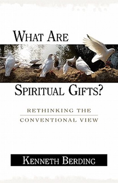 What Are Spiritual Gifts?: Rethinking the Conventional View, Kenneth Berding - Paperback - 9780825421242