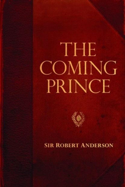 The Coming Prince, Sir Robert Anderson - Paperback - 9780825425752