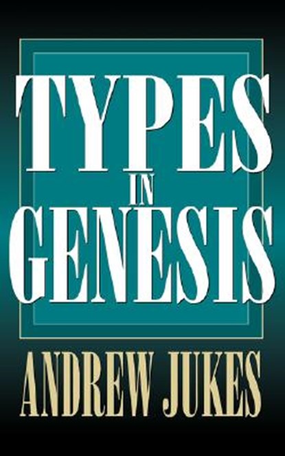 Types in Genesis, Andrew Jukes - Paperback - 9780825429590
