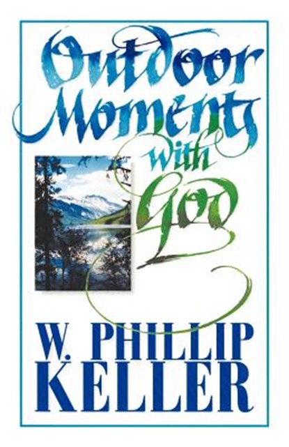 Outdoor Moments with God, W. Phillip Keller - Paperback - 9780825429965