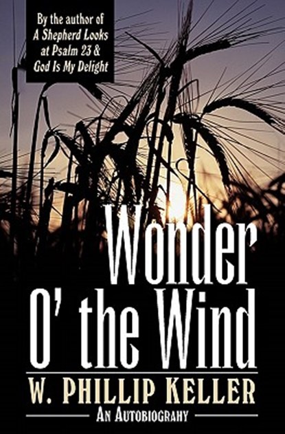 Wonder O' the Wind, W. Phillip Keller - Paperback - 9780825429989