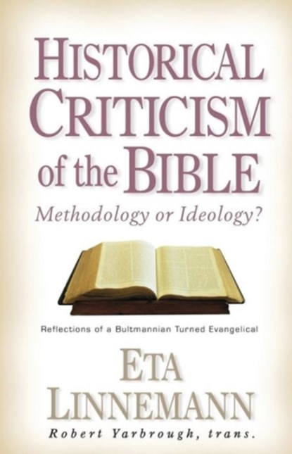 Historical Criticism of the Bible, Eta Linnemann ; Robert W Yarbrough - Paperback - 9780825430954