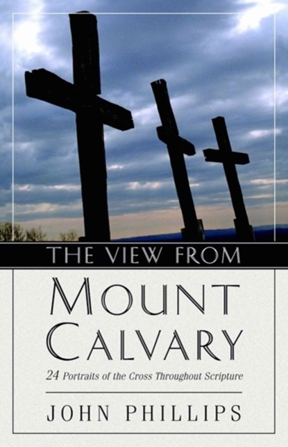 The View from Mount Calvary, John (Emeritus Professor London Metropolitan University) Phillips - Paperback - 9780825433764
