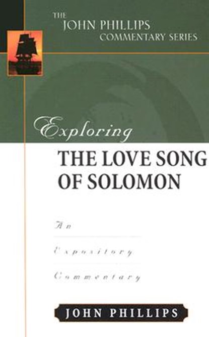 Exploring the Love Song of Solomon, John Phillips - Gebonden - 9780825433788
