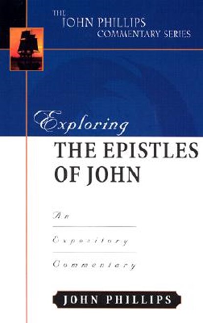 Exploring the Epistles of John, John Phillips - Gebonden - 9780825433931