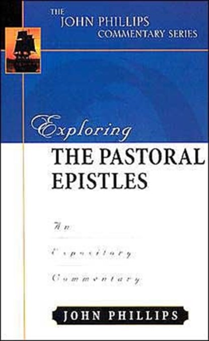 Exploring the Pastoral Epistles, John Phillips - Gebonden - 9780825433948