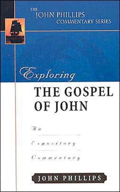 Exploring the Gospel of John, John Phillips - Gebonden - 9780825434891