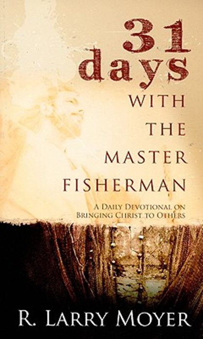 31 Days with the Master Fisherman, R Larry Moyer - Paperback - 9780825435690