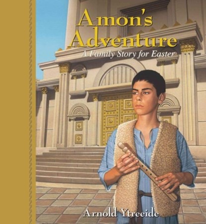 Amon`s Adventure – A Family Story for Easter, Arnold Ytreeide - Paperback - 9780825441714
