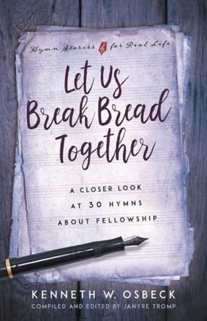 Let Us Break Bread Together, Kenneth W Osbeck - Paperback - 9780825442520