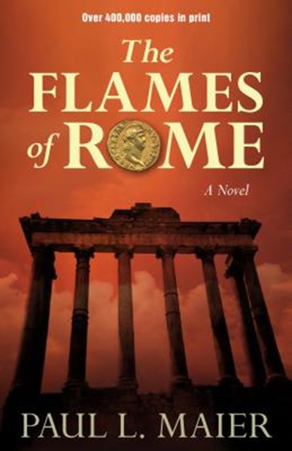 Flames of Rome – A Novel, Paul L. Maier - Paperback - 9780825443541