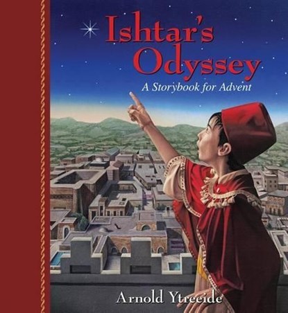 Ishtar`s Odyssey – A Family Story for Advent, Arnold Ytreeide - Paperback - 9780825443930