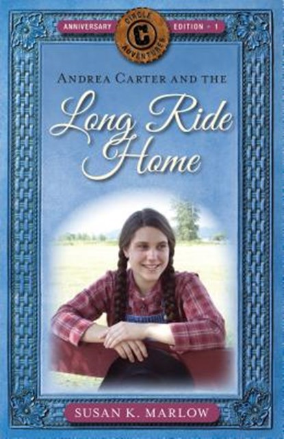 Andrea Carter and the Long Ride Home, Susan K Marlow - Paperback - 9780825445002