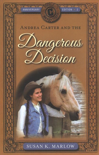 Andrea Carter and the Dangerous Decision, Susan K Marlow - Paperback - 9780825445019