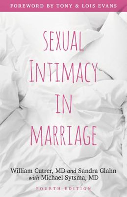 Sexual Intimacy in Marriage, William Cutrer ; Sandra L. Glahn ; Michael Sytsma - Paperback - 9780825445217