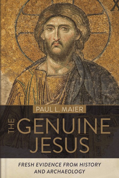 The Genuine Jesus – Fresh Evidence from History and Archaeology, Paul L. Maier - Gebonden - 9780825446887