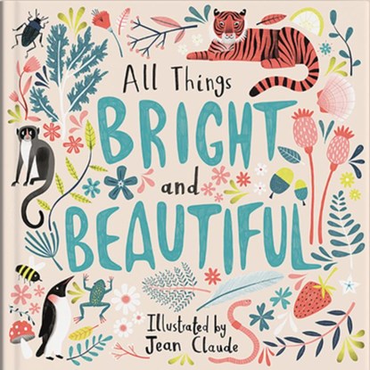 All Things Bright and Beautiful, Jean Claude - Gebonden - 9780825447655