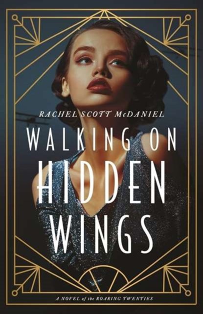 Walking on Hidden Wings, Rachel Scott McDaniel - Paperback - 9780825448133