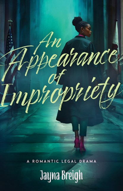 An Appearance of Impropriety: A Romantic Legal Drama, Jayna Breigh - Paperback - 9780825448874