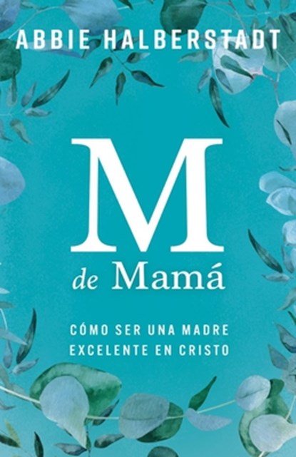 M de Mamá (M Is for Mama), Abbie Halberstadt - Paperback - 9780825450617