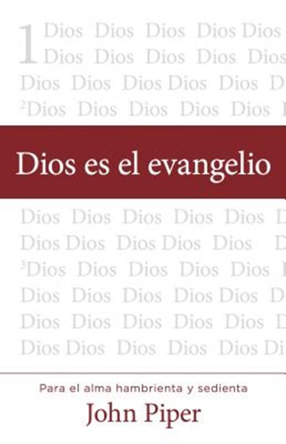Dios Es El Evangelio, John Piper - Paperback - 9780825457128