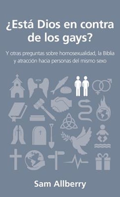 ¿Está Dios En Contra de Los Gays?: Y Otras Preguntas Sobre Homosexualidad, La Biblia Y Atracción Hacia Personas del Mismo Sexo, Sam Allberry - Paperback - 9780825458217