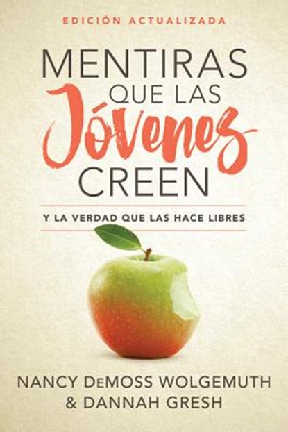 Mentiras Que Las Jóvenes Creen, Edición Revisada: Y La Verdad Que Las Hace Libres, Nancy DeMoss Wolgemuth - Paperback - 9780825458835