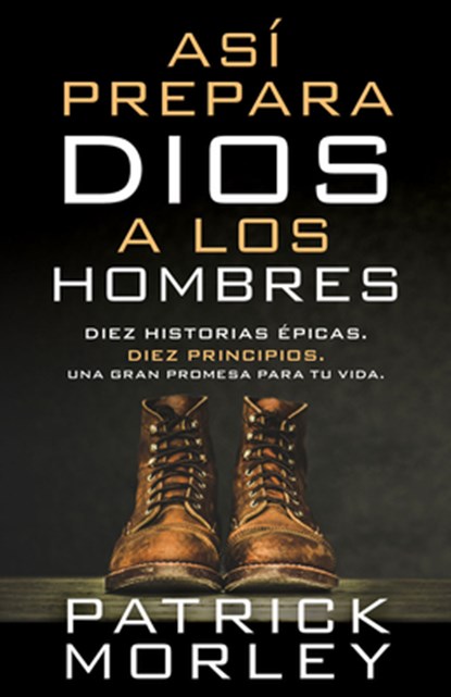 Así Prepara Dios a Los Hombres (How God Makes Men), Patrick Morley - Paperback - 9780825458996