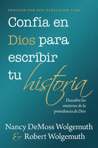 Confía En Dios Para Escribir Tu Historia (You Can Trust God to Write Your Story), Nancy DeMoss Wolgemuth - Paperback - 9780825459290