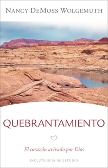 Quebrantamiento: El Corazón Avivado Por Dios, Nancy DeMoss Wolgemuth - Paperback - 9780825459467