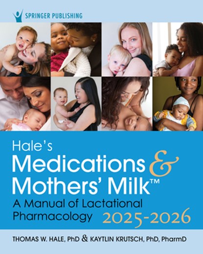 Hale, T: Hale's Medications & Mothers' Milk 2025-2026, Thomas W Hale ; Kaytlin Krutsch - Paperback - 9780826100207