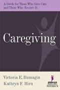 Caregiving | Victoria Bumagin ; Kathryn Hirn | 