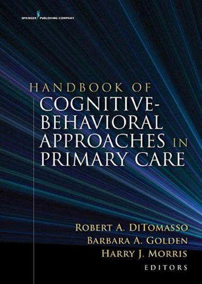Handbook of Cognitive Behavioral Approaches in Primary Care, ROBERT A. DITOMASSO ; BARBARA A. GOLDEN ; HARRY,  DO, MPH Morris - Gebonden - 9780826103833