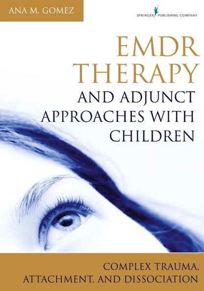 EMDR Therapy and Adjunct Approaches with Children, Ana Gomez - Paperback - 9780826106971