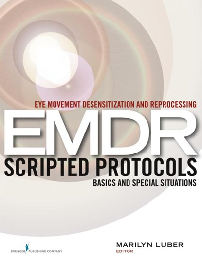 Eye Movement Desensitization and Reprocessing (EMDR) Scripted Protocols, Marilyn Luber - Paperback - 9780826122377