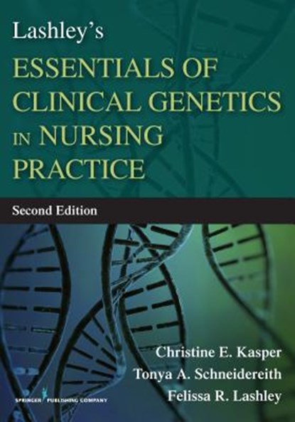 Lashley's Essentials of Clinical Genetics in Nursing Practice, Christine E. Kasper ; Tonya A. Schneidereith ; Felissa R. Lashley - Paperback - 9780826129123