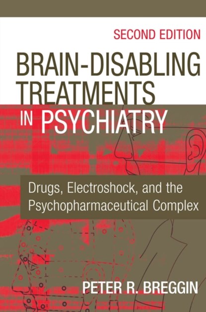 Brain Disabling Treatments in Psychiatry, Peter Roger Breggin - Gebonden - 9780826129345