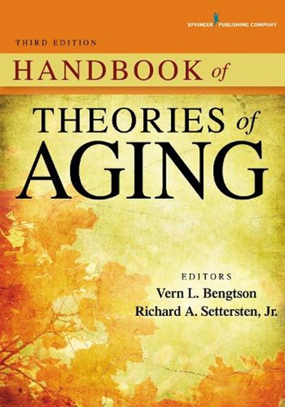 Handbook of Theories of Aging, BENGTSON,  Vern L. ; Jr., Richard A. Settersten, - Paperback - 9780826129420