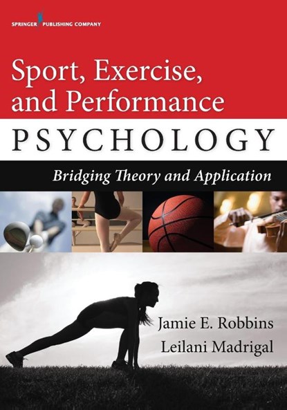 Sport, Exercise, and Performance Psychology, Jamie E. Robbins ; Leilani Madrigal - Paperback - 9780826129680