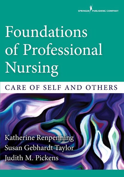 Foundations of Professional Nursing, Katherine Renpenning ; Susan Gebhardt Taylor ; Judith M. Pickens - Paperback - 9780826133649