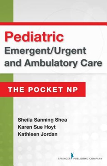 Pediatric Emergent/Urgent and Ambulatory Care, SHEA,  Sheila Sanning ; Hoyt, Karen Sue ; Jordan, Kathleen - Paperback - 9780826134110